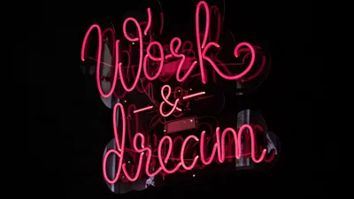 Обои работа, мечта, неон, надпись, подсветка картинки на рабочий стол, фото  скачать бесплатно